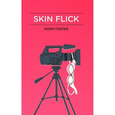 Skin Flick - by  Norm Foster (Paperback)