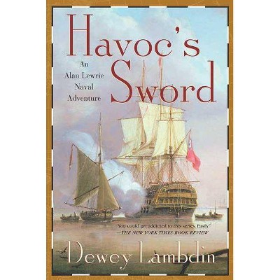 Havoc's Sword - (Alan Lewrie Naval Adventures) by  Dewey Lambdin (Paperback)