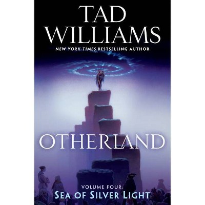 Otherland: Sea of Silver Light - by  Tad Williams (Paperback)