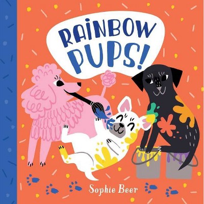Rainbow Pups! - by  Sophie Beer (Board Book)