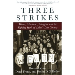 Three Strikes - by  Howard Zinn & Robin D G Kelley & Dana Frank (Paperback) - 1 of 1