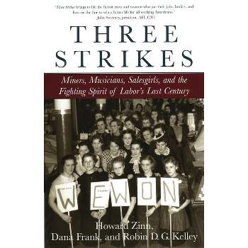 Three Strikes - by  Howard Zinn & Robin D G Kelley & Dana Frank (Paperback)
