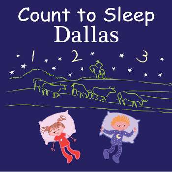 Count to Sleep Dallas - by  Adam Gamble & Mark Jasper (Board Book)