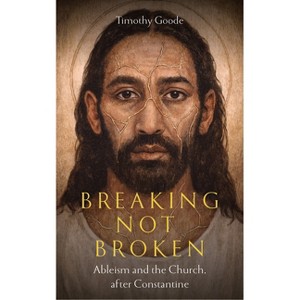 Breaking, Not Broken - by  Timothy Goode (Paperback) - 1 of 1