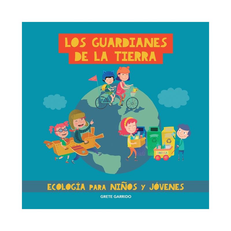 Los guardianes de la Tierra. Ecología para niños y jóvenes - by  Grete Garrido (Paperback), 1 of 2