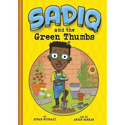 Sadiq and the Green Thumbs - by  Siman Nuurali (Paperback)