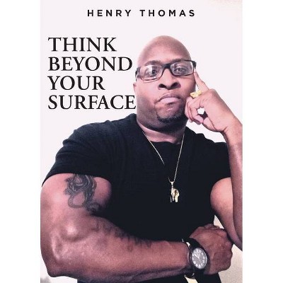 Think Beyond Your Surface - by  Henry Thomas (Paperback)