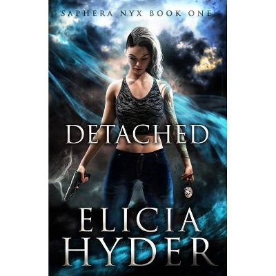 Detached - (Saphera Nyx) by  Elicia Hyder (Paperback)