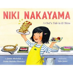 Niki Nakayama: A Chef's Tale in 13 Bites - by  Debbi Michiko Florence & Jamie Michalak (Hardcover) - 1 of 1