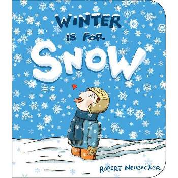 Winter Is for Snow - by  Robert Neubecker (Board Book)