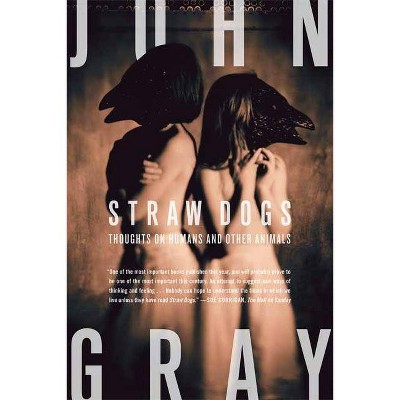 Straw Dogs - by  John Gray (Paperback)