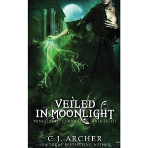 Veiled In Moonlight - (Ministry of Curiosities) by  C J Archer (Paperback) - 1 of 1