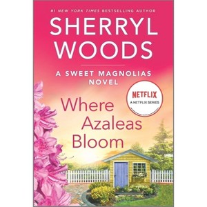 Where Azaleas Bloom - (Sweet Magnolias Novel) by  Sherryl Woods (Paperback) - 1 of 1