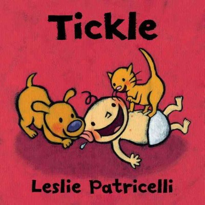 Tickle - (Leslie Patricelli Board Books) by  Leslie Patricelli (Board Book)