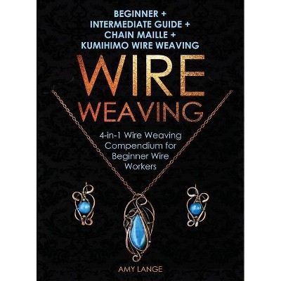 Wire Weaving - by  Amy Lange (Hardcover)