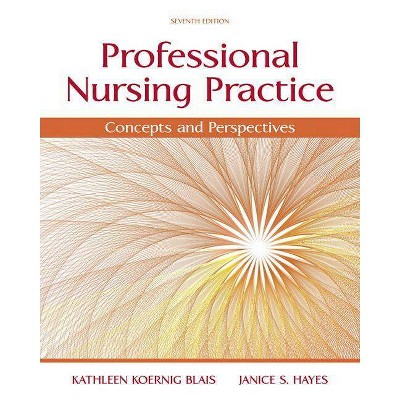 Professional Nursing Practice - 7th Edition by  Kathy Blais & Janice Hayes (Paperback)