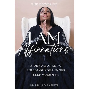 The Power of I AM Affirmations - by  Diane A Duckett (Paperback) - 1 of 1