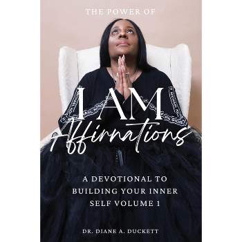 The Power of I AM Affirmations - by  Diane A Duckett (Paperback)