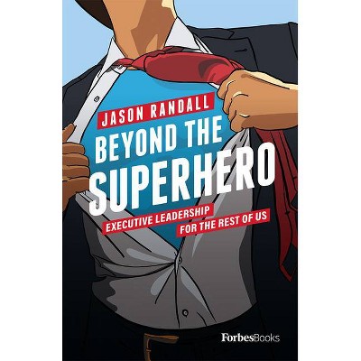 Beyond the Superhero - by  Jason Randall (Hardcover)