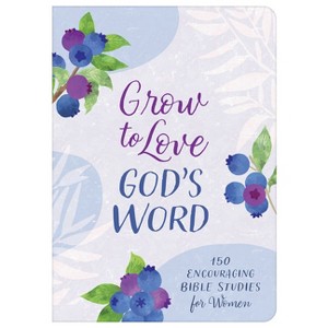 Grow to Love God's Word - by  Compiled by Barbour Staff (Paperback) - 1 of 1