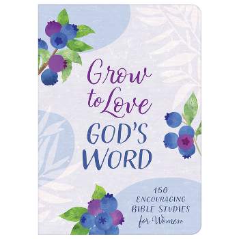 Grow to Love God's Word - by  Compiled by Barbour Staff (Paperback)