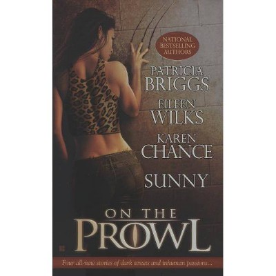 On the Prowl - (Berkey Book) by  Patricia Briggs & Eileen Wilks & Karen Chance & Sunny (Paperback)