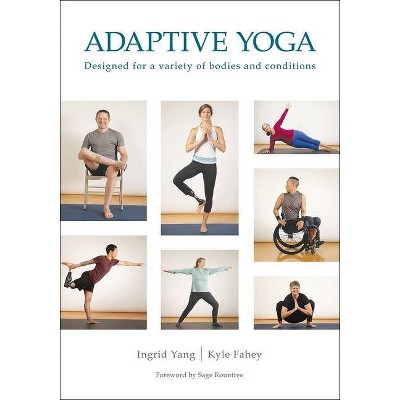 Adaptive Yoga - by  Ingrid Yang & Kyle Fahey (Paperback)