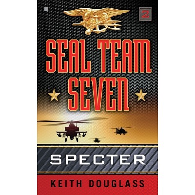 Seal Team Seven 02: Specter - 2nd Edition by  Keith Douglass (Paperback)