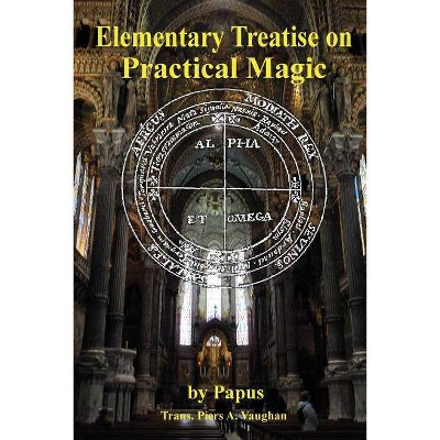 Elementary Treatise on Practical Magic - (Paperback)