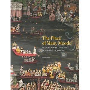 The Place of Many Moods - by  Dipti Khera (Hardcover) - 1 of 1