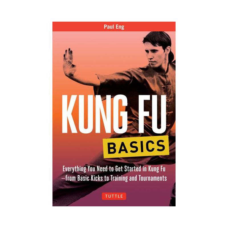 Kung Fu Basics - (Tuttle Martial Arts Basics) by  Paul Eng (Paperback), 1 of 2