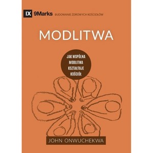 Modlitwa (Prayer) (Polish) - (Building Healthy Churches (Polish)) by  John Onwuchekwa (Paperback) - 1 of 1