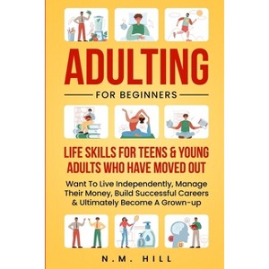Adulting For Beginners - by  N M Hill (Paperback) - 1 of 1
