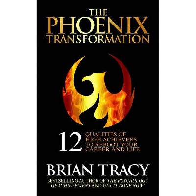 The Phoenix Transformation - by  Brian Tracy (Hardcover)