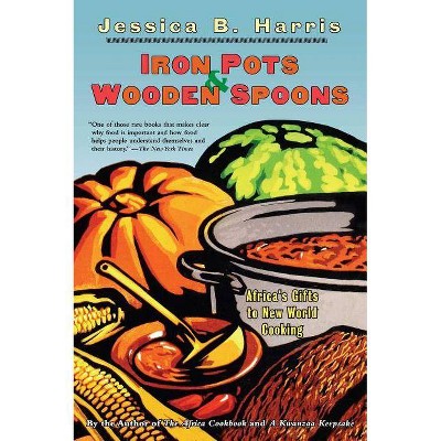 Iron Pots & Wooden Spoons - by  Jessica B Harris (Paperback)