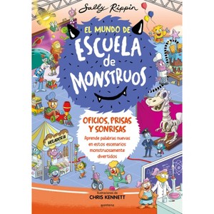 Oficios, Prisas Y Sonrisas. Aprende Nuevas Palabras En Estos Escenarios Monstruosamente Divertidos / Jobs, Places and Happy Faces - by  Sally Rippin - 1 of 1