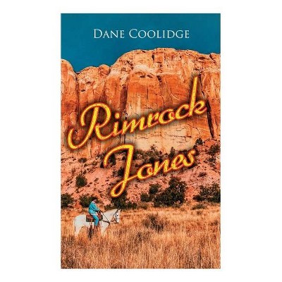 Rimrock Jones - by  Dane Coolidge (Paperback)