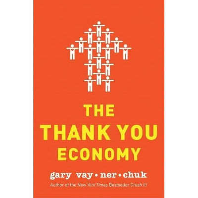 The Thank You Economy - by  Gary Vaynerchuk (Hardcover)