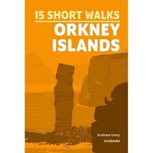 15 Short Walks on the Orkney Islands - by  Graham Uney (Paperback) - 1 of 1