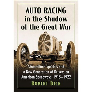 Auto Racing in the Shadow of the Great War - by  Robert Dick (Paperback) - 1 of 1