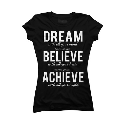 Junior's Design By Humans Dream Believe Achieve Change Your Life By cssdru T-Shirt