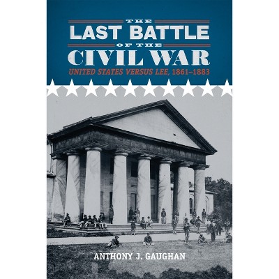 The Last Battle of the Civil War - by  Anthony J Gaughan (Paperback)