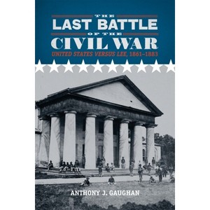The Last Battle of the Civil War - by  Anthony J Gaughan (Paperback) - 1 of 1