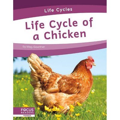Life Cycle of a Chicken - by  Meg Gaertner (Paperback)