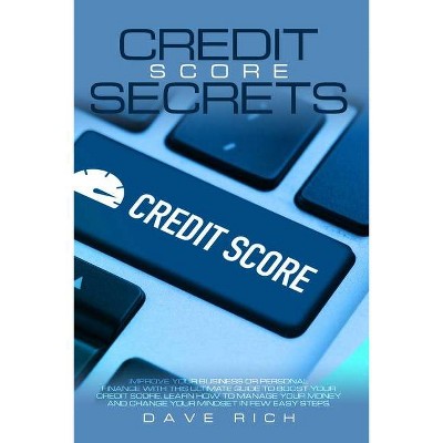 Credit Score Secrets - by  Dave Rich (Paperback)