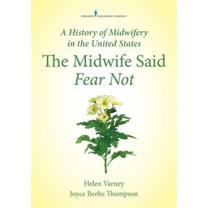 A History of Midwifery in the United States - by  Helen Varney Burst & Joyce E Thompson (Paperback) - 1 of 1