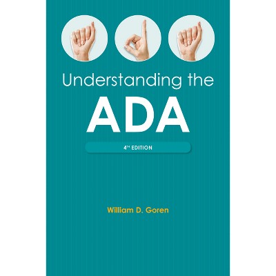 Understanding the Americans with Disabilities Act, Fourth Edition - 4th Edition by  William D Goren (Paperback)