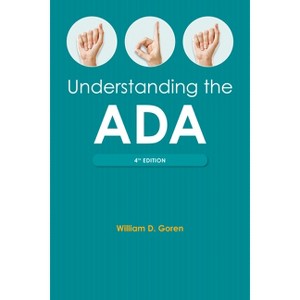 Understanding the Americans with Disabilities Act, Fourth Edition - 4th Edition by  William D Goren (Paperback) - 1 of 1