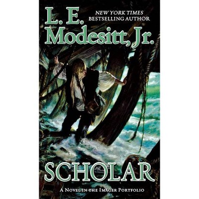 Scholar - (Imager Portfolio) by  L E Modesitt (Paperback)