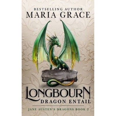 Longbourn: Dragon Entail - (Jane Austen's Dragons) by  Maria Grace (Paperback)